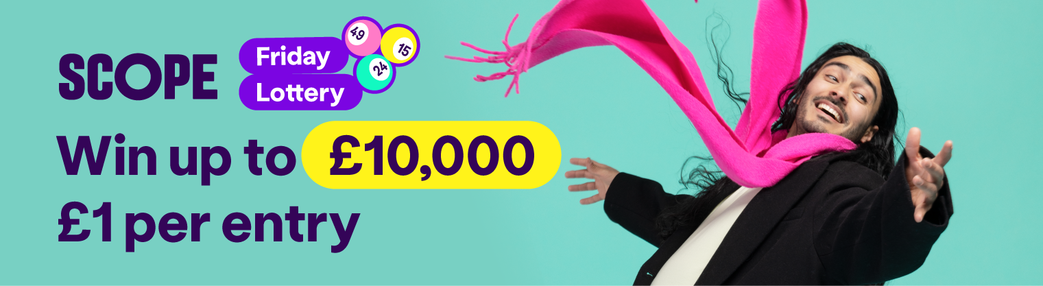Graphic with Scope Friday Lottery Logo, and Win up to £10,000. £1 per entry